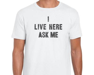I Live Here Ask Me - WornFree Original Unisex T-shirt Mens Kids Womens