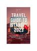 Книга Travel Guide To Istanbul 2023 : "The Complete Insider Guide To Exploring the Best of Istanbul