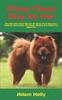 Книга Chow Chow Dog As Pet : The Best Pet Owner Manual On Chow Chow Dog Care, Training, Personality, Grooming, Feeding And Health For Beginners