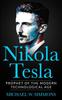 The Nikola Tesla : Prophet Of The Modern Technological Age Book