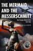 Книга The Mermaid and the Messerschmitt : War Through a Woman's Eyes 1939-1940