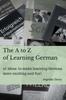 Книга The A To Z of Learning German : 26 Ideas To Make Learning German More Exciting and Fun!