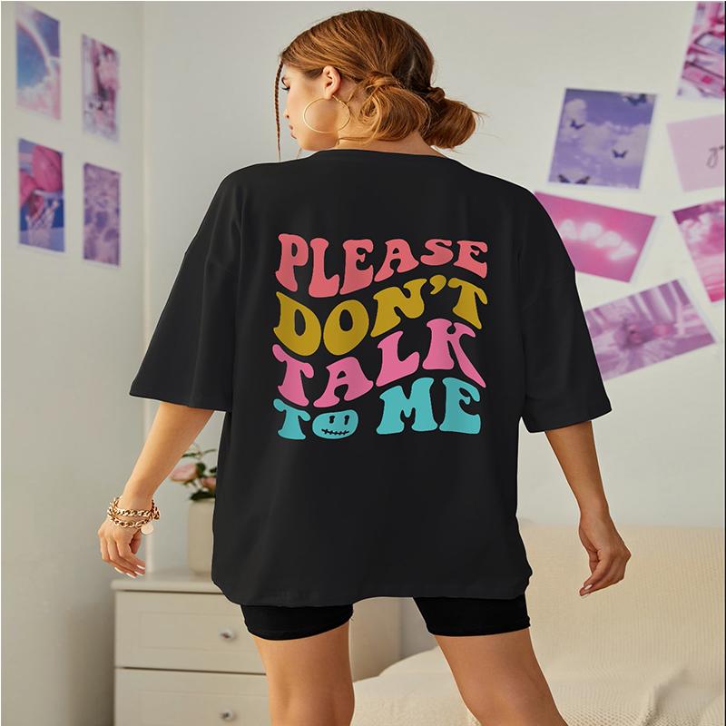 Please Don't Talk Tome Colored Letter Slogans T-Shirt Women O-Neck Oversize Short Sleeve Cotton Brand Shoulder Drop Tee Clothing