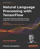 Книга Natural Language Processing with TensorFlow : The Definitive NLP Book To Implement the Most Sought-after Machine Learning Models and Tasks