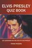 The Elvis Presley Quiz Book : 201 Questions On The Life of Elvis Presley Book