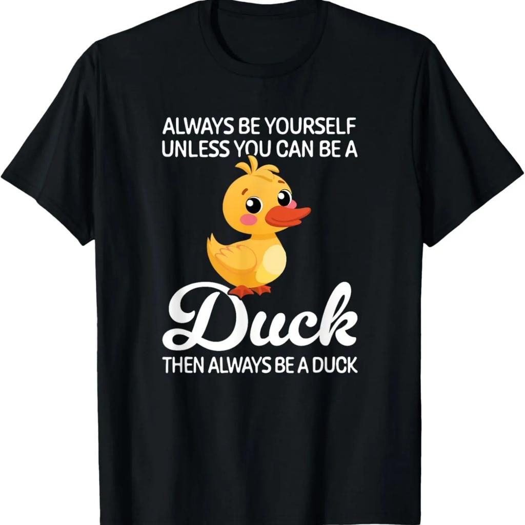 Always Be Yourself Unless You Can Be A Duck, Duck Lover T-Shirt
