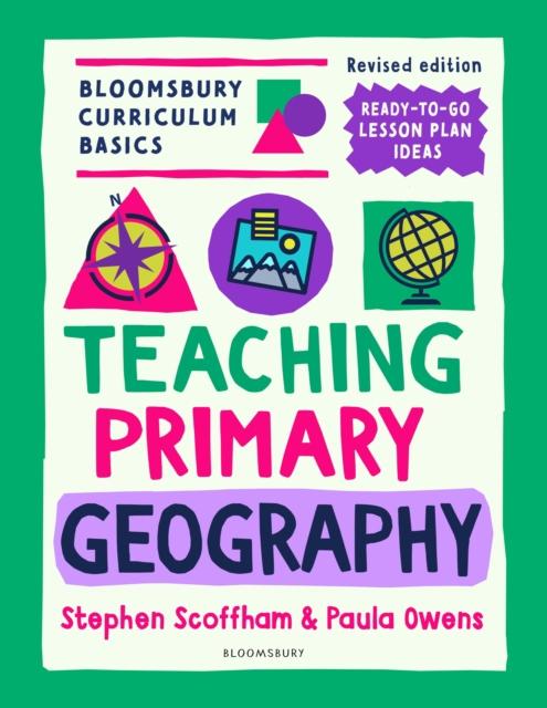 The Bloomsbury Curriculum Basics: Teaching Primary Geography Book