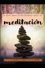 Книга La Guia Para Principiantes Para La Meditacion : Despejando Tu Mente Y Mejorando Tu Vida