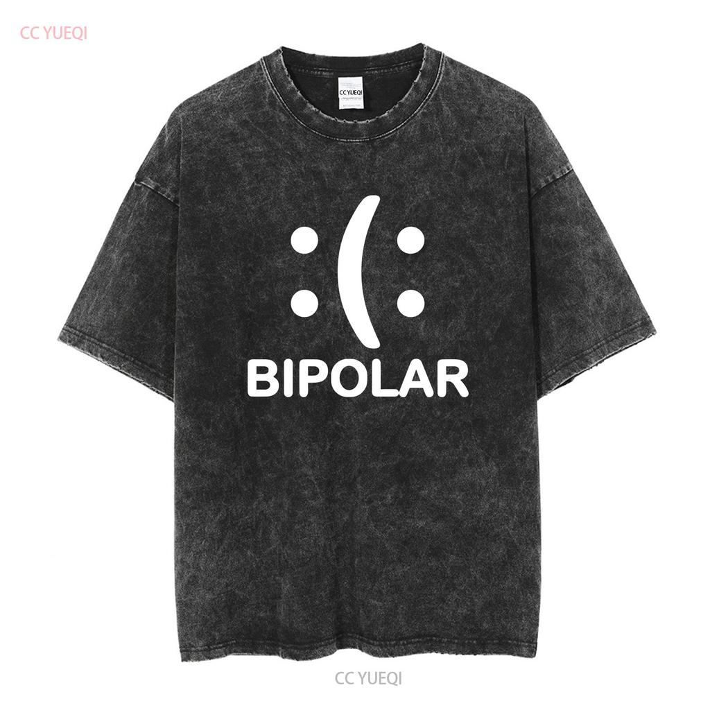Bipolar Funny Novelty T Shirt Mens Women Fun Crazy Humor long or short sleeves vintage Washed streetwear Comfortable Unisex