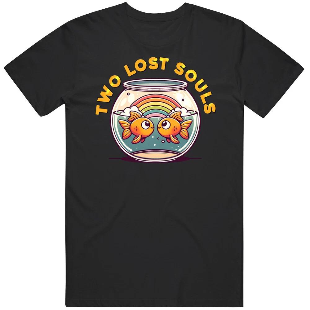 Two Lost Souls Fish In A Bowl Music Parody T Shirt
