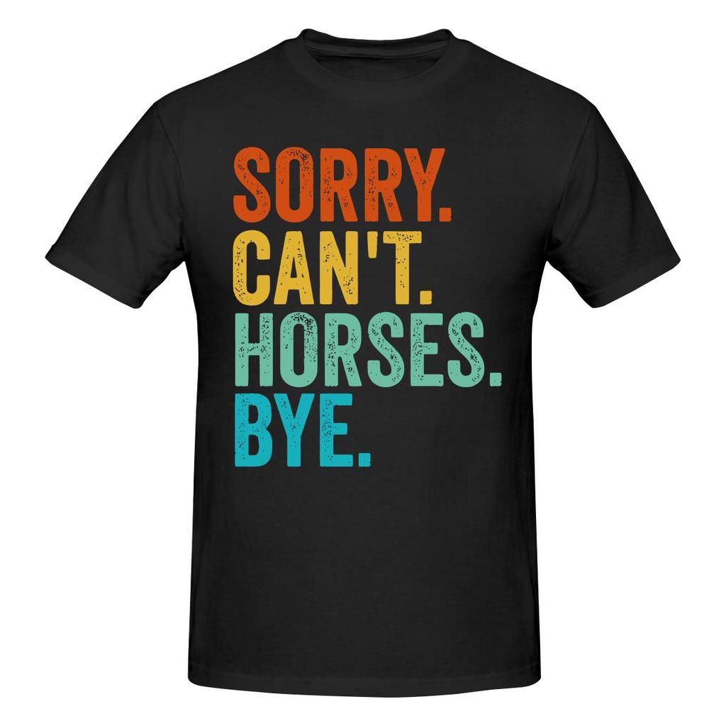 Sorry Cant Horses Bye Funny Horseback Riding Horsesoft Tshirt Minimalist Vibe Easy To Clean Short Sleeve