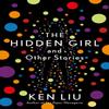 The Hidden Girl and Other Stories by Ken Liu Paperback Book 9781838932060