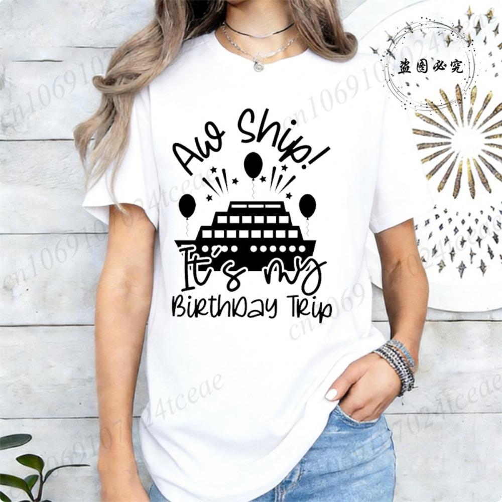 New Harajuku Funny Aw Ship It's My Birthday Trip 2026 T Shirt Fashion Women T Shirt Tops Short Sleeve T-shirt Ladies Casual Tees