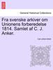 Книга Fra Svenske Arkiver Om Unionens Forberedelse 1814. Samlet AF C. J. Anker.