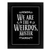 Grindstore We Are The Weirdos Mister Framed Poster