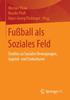 The Fussball Als Soziales Feld : Studien Zu Sozialen Bewegungen, Jugend- Und Fankulturen Book
