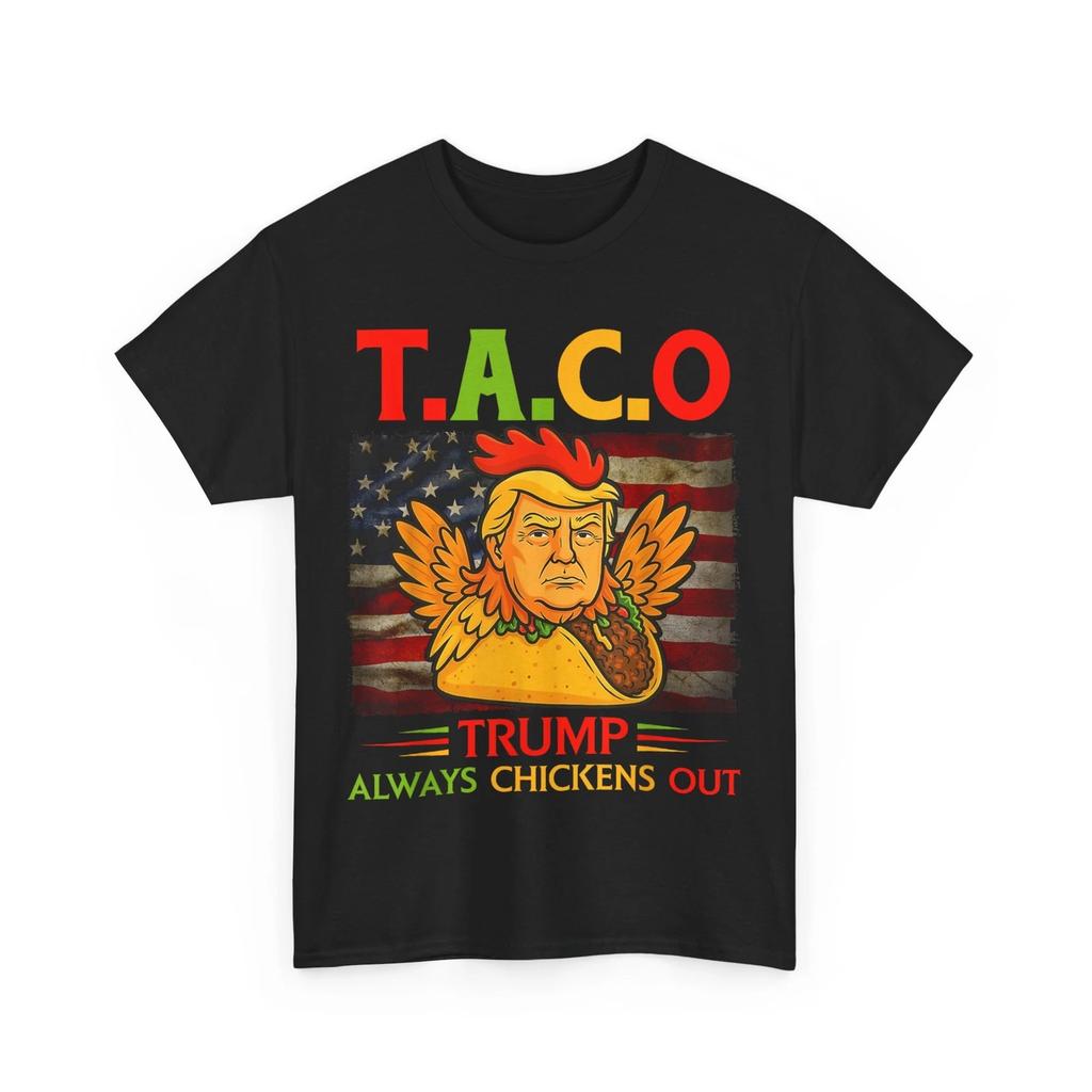 Trump Always Chickens Out Funny Trump Taco Women Men T-Shirt
