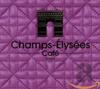 CD CHAMPS ELYSEES CAFE PARIS - Champs Elysees Cafe Paris 3596972212529 Wagram Music Fr 2010 Не Япония Танцевальная и Электронная Музыка Б/У