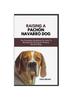 Книга Raising a Pachon Navarro Dog : The Complete Handbook On How To Raising And Caring For Pachon Navarro Dog
