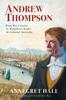 Книга Andrew Thompson : From Boy Convict To Wealthiest Settler In Colonial Australia