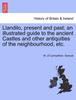 Книга Llandilo, Present and Past; An Illustrated Guide To the Ancient Castles and Other Antiquities of the Neighbourhood, Etc.