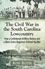 Книга The Civil War In the South Carolina Lowcountry : How a Confederate Artillery Battery and a Black Union Regiment Defined the War