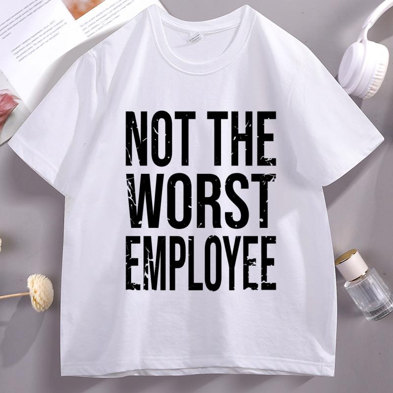Not The Worst Employee Adult Unisex T Shirt Funny Work Office Humor Tee Unisex Unisex Round Neck Shortsleeved Tshirt Male Clothes