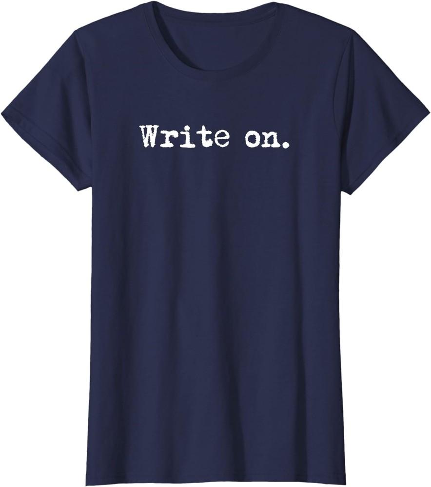 Write on Funny Novelty Writing Gift for Writers Ladies' Crewneck T-Shirt