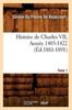 Книга Histoire De Charles VII. Tome 1, Annee 1403-1422 (Ed.1881-1891)