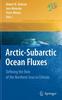 The Arctic-Subarctic Ocean Fluxes : Defining the Role of the Northern Seas In Climate Book