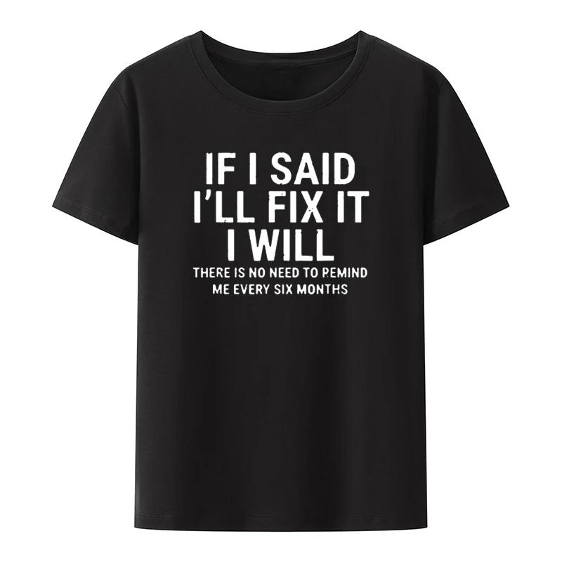 If I Said I'll Fix I Will T Shirt Funny Handyman Mechanic T Shirts Summer Clothes for Men Clothing Man Short Sleeve T-shirt Tops