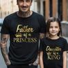2024 Father of Princess Daughter of King Print T Shirt Lovely Daddy and Me Outfit Family Matching Outfits Dad Baby Girl Summer
