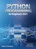 Книга Python Programming for Beginners 2021 : The Best Guide for Beginners To Learn Python Programming
