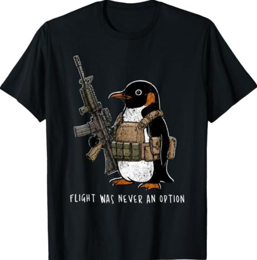 Flight was Never an Option Tactical Penguin Funny Bird Meme T-Shirt