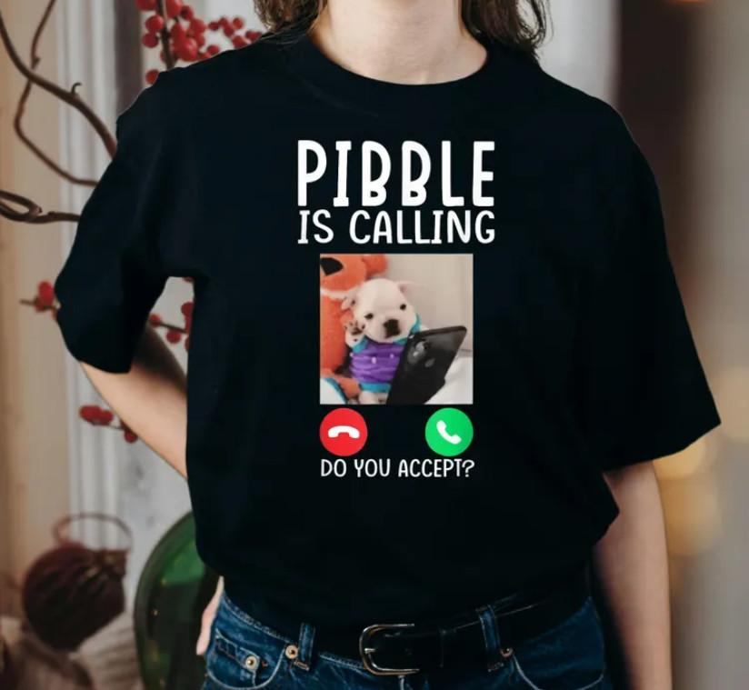 Pibble is Calling T-T-Shirt, Funny Meme for Meme Fans Dog Lovers tee