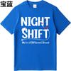 New Arrived Unisex Short Sleeve Tshirt Daily Wear Night Shift Were A Different Breed Fashionable For Her Top Tees Man Teeshirt