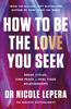 Книга How To Be the Love You Seek : the Instant Sunday Times Bestseller