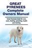 Книга Great Pyrenees Complete Owners Manual. Great Pyrenees Book for Care, Costs, Feeding, Grooming, Health and Training.