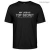 "Top Secret Job" Humor Graphic T-Shirt Unisex Cotton Casual Streetwear Tee Funny Work Slogan Printed Men & Women's Short Sleeve
