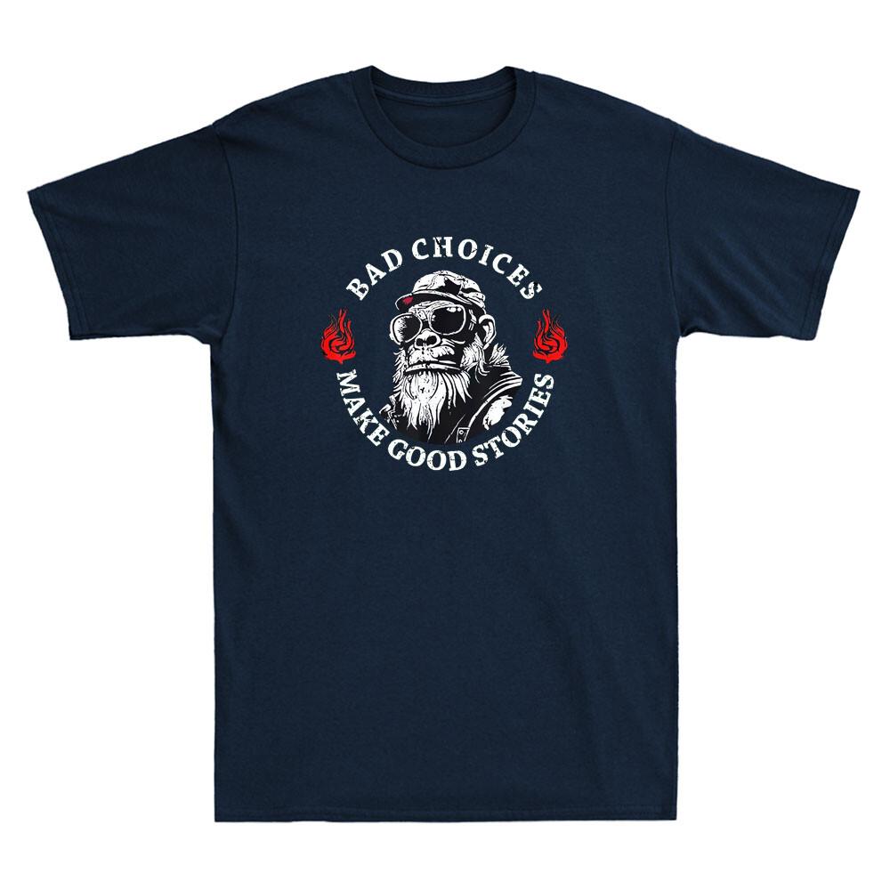 Monkey Bad Choices Make Good Stories Funny Saying Quotes Vintage Unisexs Tshirt