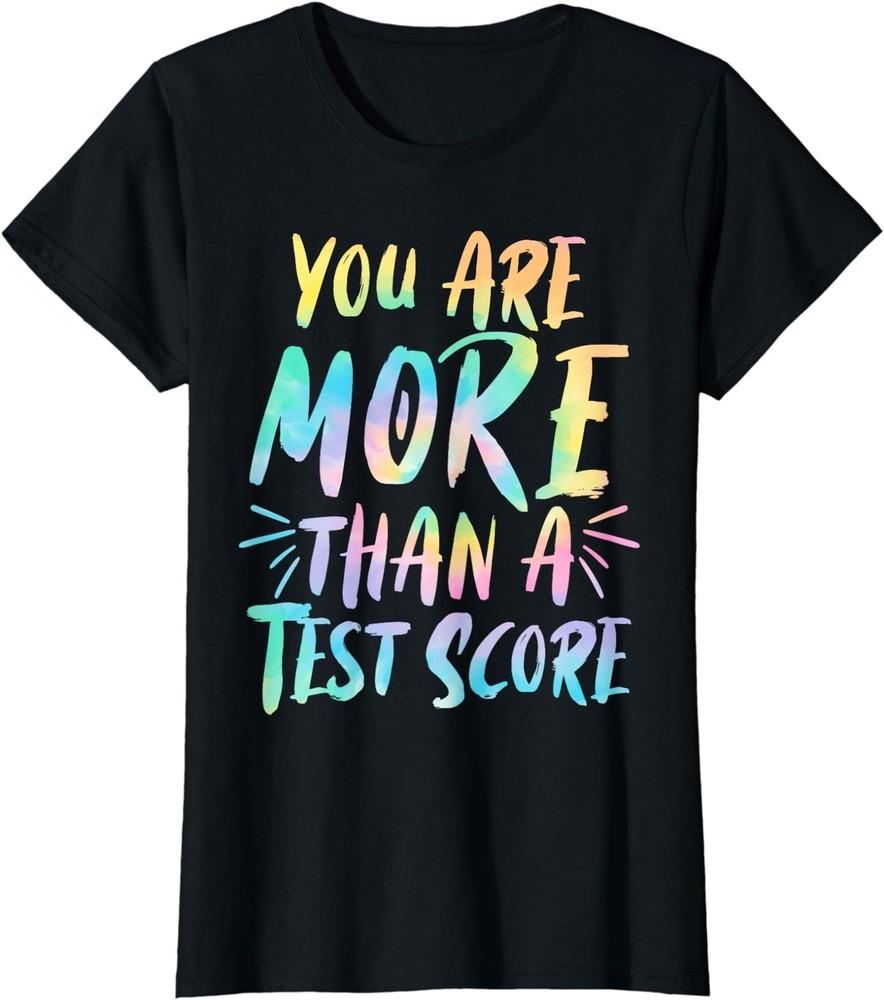 You Are More That A Test Score Cool Teacher Ladies' Crewneck T-Shirt Unisex T-Shirt