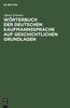 The Worterbuch Der Deutschen Kaufmannssprache Auf Geschichtlichen Grundlagen : Mit Einer Systematischen Einleitung Book