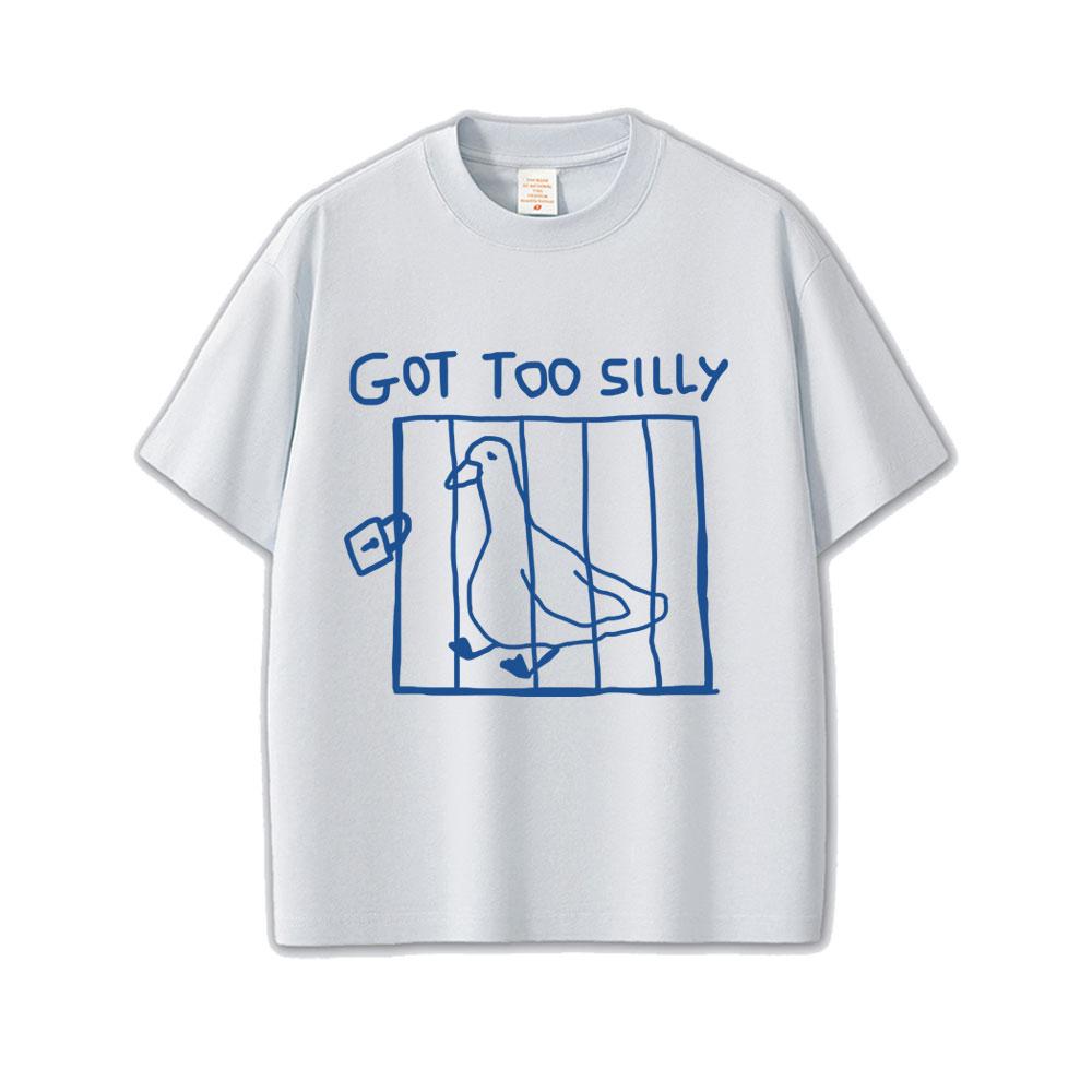 Got Too Silly Goose Funny Meme Graphic T Shirt Unisex Unisex Casual Pure Cotton Vintage Short Sleeve Breathable Tshirts Streetwear