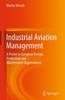 The Industrial Aviation Management : A Primer In European Design, Production and Maintenance Organisations Book