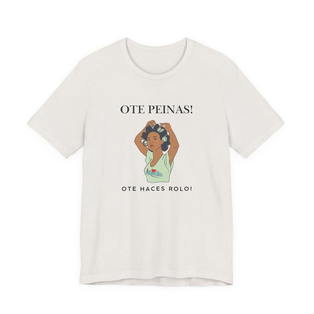 Puerto Rico Ote Peinas Ote Haces Rolo TShirt Humor Tee Boricua Gift