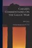 Книга Caesar's Commentaires On the Gallic War : With Notes, Dictionary, and a Map of Gaul