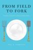 The From Field To Fork : Food Ethics for Everyone Book