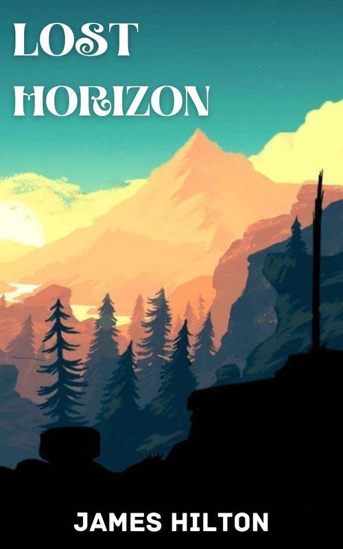 The Lost Horizon by James Hilton - Hardback Book