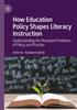 The How Education Policy Shapes Literacy Instruction : Understanding the Persistent Problems of Policy and Practice Book