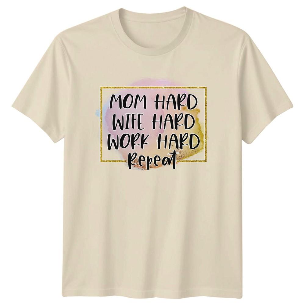 Mom Hard Wife Hard Work Unisexs TShirt Moms Motherhood Mothers Day Gift For Her